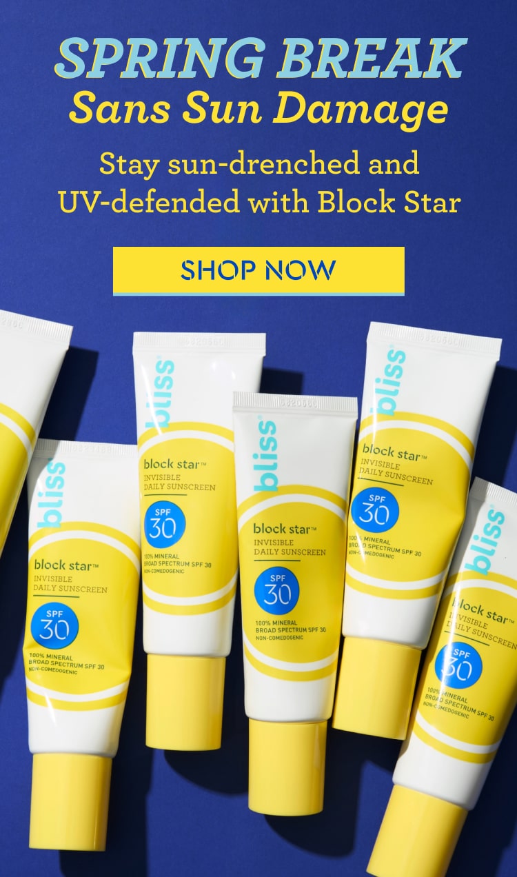 Spring break sans sun damage. Stay sun-drenched and UV-defended with Block Star from Bliss