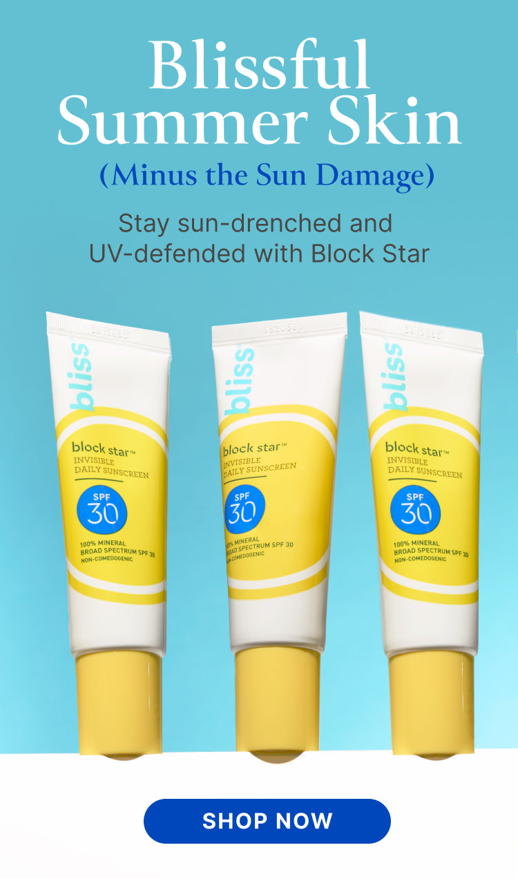 Blissful summer skin minus the sun damage. Shop Block Star SPF 