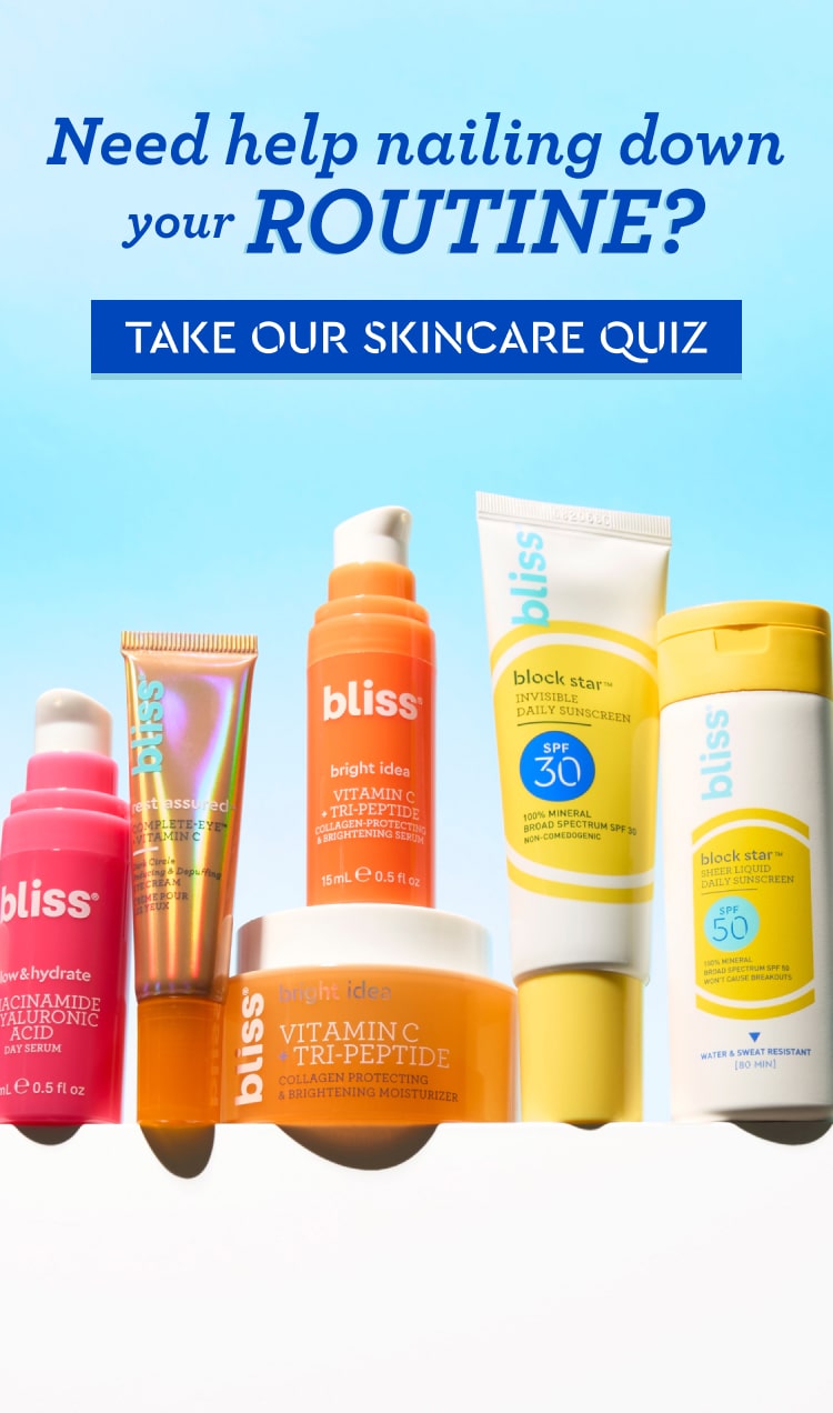 Need help nailing down your routine? Take our skincare quiz