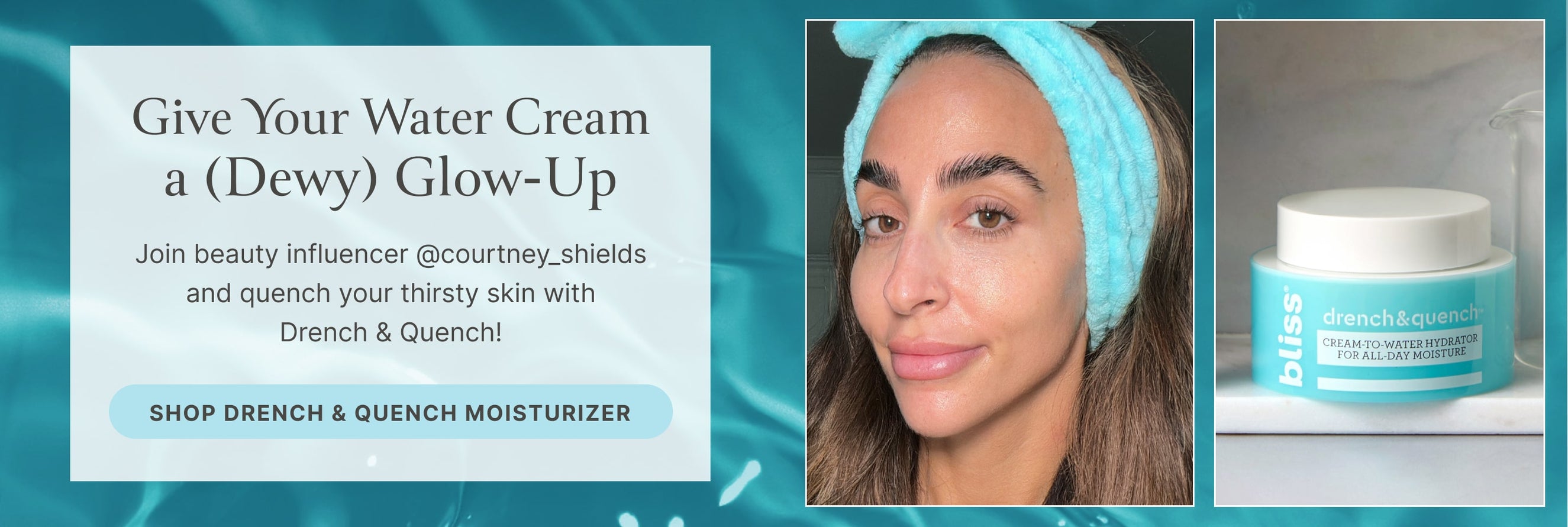 Give your water cream a (dewy) glow up. Join beauty influencer @courtney_shields and quench your thirsty skin with Drench & Quench